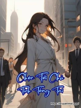 Chọc Tới Chủ Tịch Tổng Tài