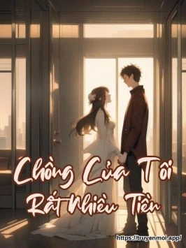 Chồng Của Tôi Rất Nhiều Tiền