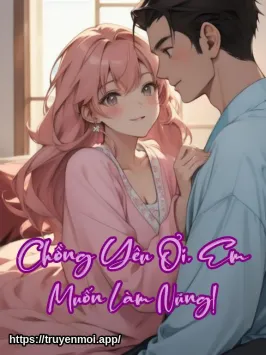 Chồng Yêu Ơi, Em Muốn Làm Nũng!