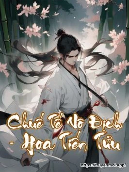 Chuế Tế Vô Địch - Hoa Tiến Tửu