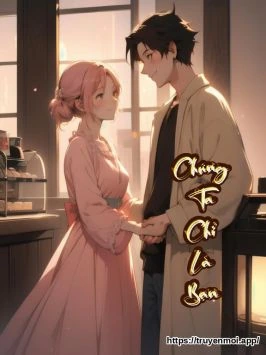 Chúng Ta Chỉ Là Bạn
