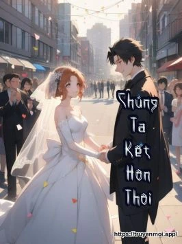 Chúng Ta Kết Hôn Thôi