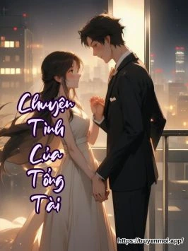 Chuyện Tình Của Tổng Tài
