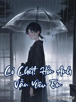 Có Chết! Hồn Anh Vẫn Yêu Em
