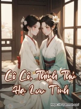 Cô Cô, Thỉnh Thủ Hạ Lưu Tình