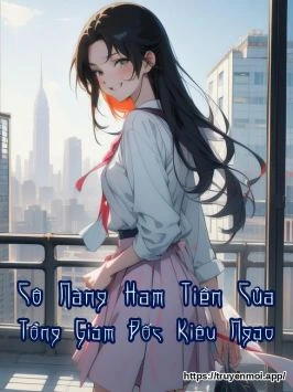 Cô Nàng Ham Tiền Của Tổng Giám Đốc Kiêu Ngạo