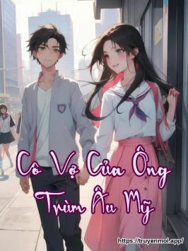 Cô Vợ Của Ông Trùm Âu Mỹ