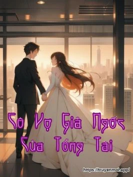 Cô Vợ Giả Ngốc Của Tổng Tài