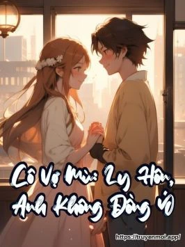 Cô Vợ Mù: Ly Hôn, Anh Không Đồng Ý