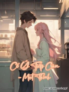 Cố Ý Tiếp Cận - Mạt Thính
