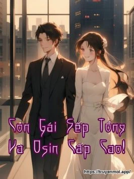 Con Gái Sếp Tổng Và Osin Cấp Cao!