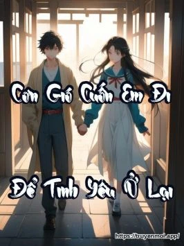 Cơn Gió Cuốn Em Đi, Để Tinh Yêu Ở Lại