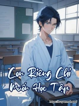 Con Riêng Chỉ Muốn Học Tập