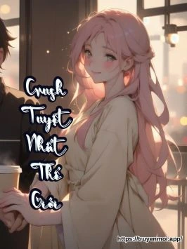 Crush Tuyệt Nhất Thế Giới