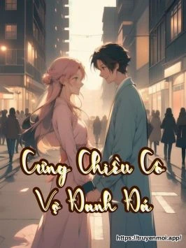 Cưng Chiều Cô Vợ Đanh Đá