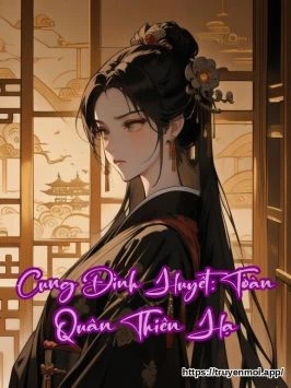 Cung Đình Huyết: Toàn Quân Thiên Hạ