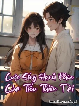 Cuộc Sống Hạnh Phúc Của Tiểu Thiên Tài