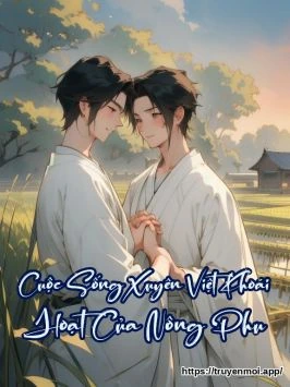 Cuộc Sống Xuyên Việt Khoái Hoạt Của Nông Phu
