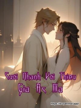 Cưới Nhanh Với Thiếu Gia Ác Ma