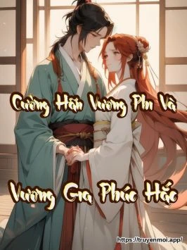 Cường Hãn Vương Phi Và Vương Gia Phúc Hắc