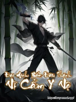 Đại Minh: Bắt Đầu Thành Vì Cẩm Y Vệ