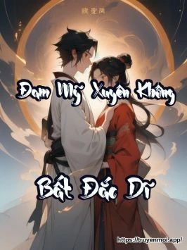 [Đam Mỹ] Xuyên Không Bất Đắc Dĩ