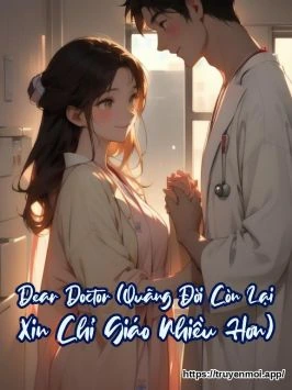 Dear Doctor (Quãng Đời Còn Lại Xin Chỉ Giáo Nhiều Hơn)