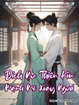 Đích Nữ Thiên Kim Mạnh Mẽ Xoay Người