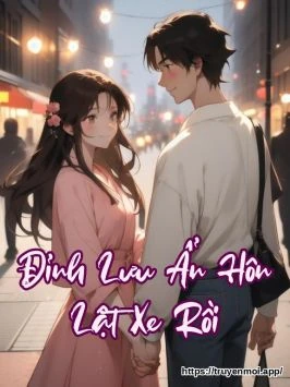 Đỉnh Lưu Ẩn Hôn Lật Xe Rồi