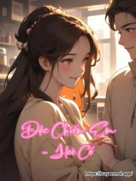 Độc Chiếm Em - Hoè Cố