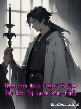 [Đồng Nhân Harry Potter] Chi Giáo Thụ Bất Thị Luyến Đồng Phích