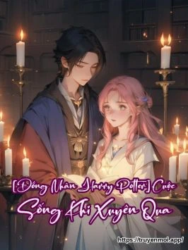 [Đồng Nhân Harry Potter] Cuộc Sống Khi Xuyên Qua