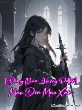 [Đồng Nhân Harry Potter] Màu Đen Màu Xám