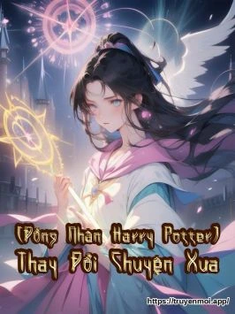 [Đồng Nhân Harry Potter] Thay Đổi Chuyện Xưa