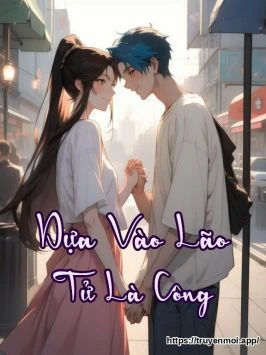 Dựa Vào Lão Tử Là Công