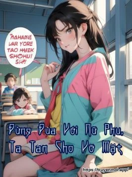 Đừng Đùa Với Nữ Phụ, Ta Tán Cho Vỡ Mặt
