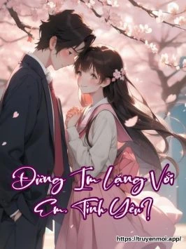 Đừng Im Lặng Với Em, Tình Yêu?