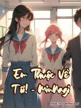Em Thuộc Về Tôi! - MinNagi