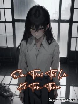 Em Trai Tôi Là Kẻ Tâm Thần