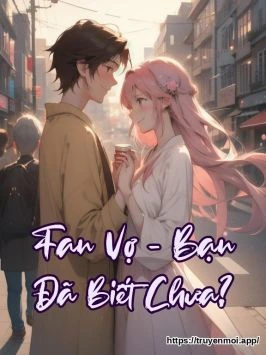 "Fan Vợ" - Bạn Đã Biết Chưa?
