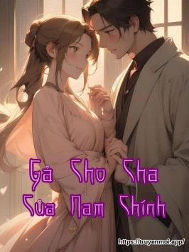 Gả Cho Cha Của Nam Chính