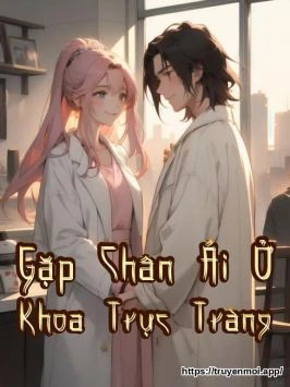 Gặp Chân Ái Ở Khoa Trực Tràng