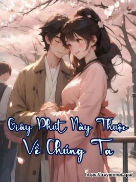 Giây Phút Này Thuộc Về Chúng Ta