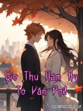 Gió Thu Năm Ấy Tớ Vẫn Đợi!