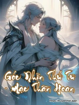Góc Nhìn Thứ Tư - Mạc Thần Hoan