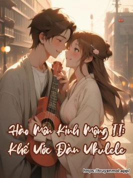 Hào Môn Kinh Mộng II: Khế Ước Đàn Ukulele