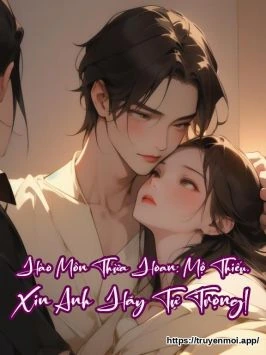 Hào Môn Thừa Hoan: Mộ Thiếu, Xin Anh Hãy Tự Trọng!