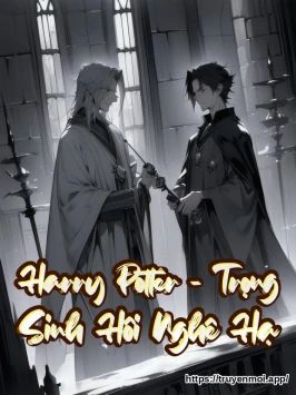 Harry Potter - Trọng Sinh Hôi Nghê Hạ