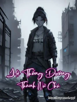 Hệ Thống Dưỡng Thành Nữ Chủ