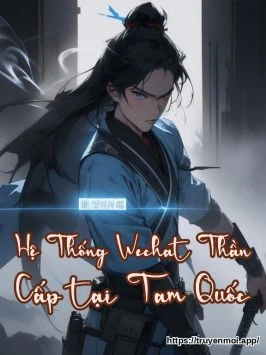 Hệ Thống Wechat Thần Cấp tại Tam Quốc